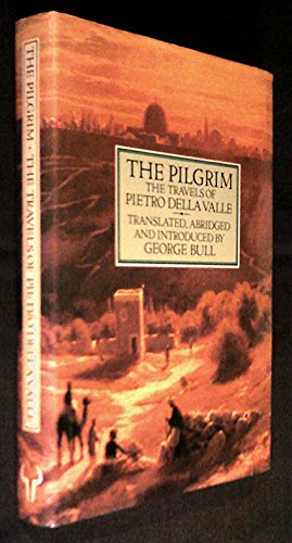 Stock image for The Pilgrim : The Travels of Pietro Della Valle for sale by Karl Eynon Books Ltd