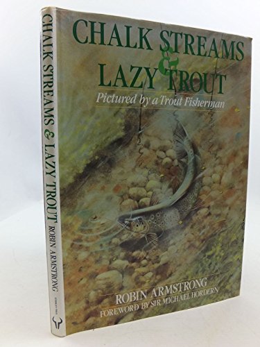 Imagen de archivo de Chalk Streams and Lazy Trout: Pictured by a Trout Fisherman a la venta por WorldofBooks