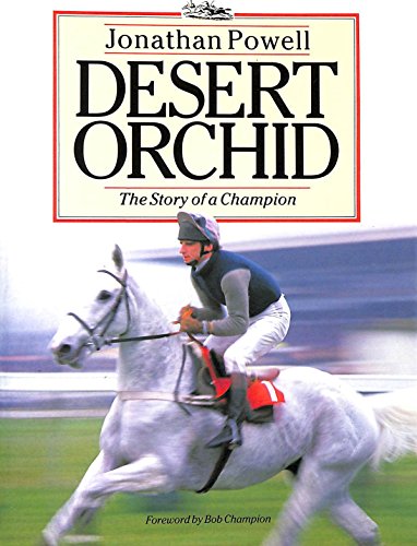 Beispielbild fr Desert Orchid: Story of a Champion zum Verkauf von WorldofBooks