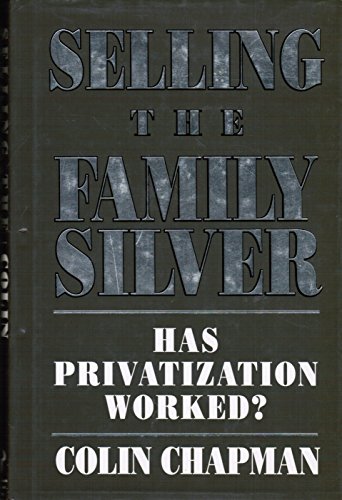 Stock image for Selling the Family Silver: Has Privatization Worked? for sale by WorldofBooks