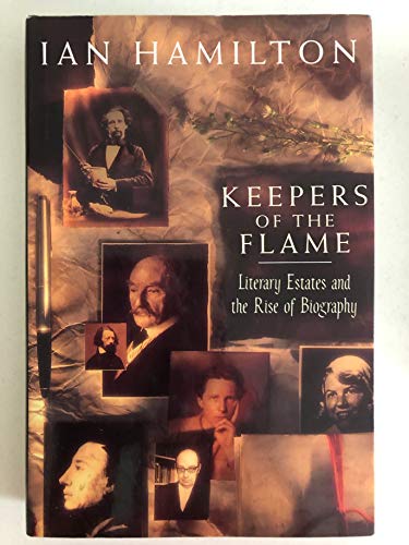 9780091742638: Keepers of the Flame: Literary Estates and the Rise of Biography