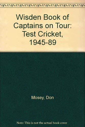 Beispielbild fr Wisden Book of Captains on Tour: Test Cricket, 1945-89 zum Verkauf von WorldofBooks