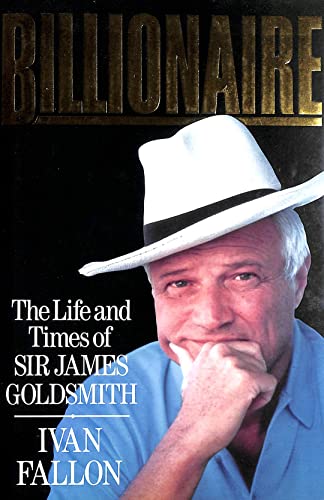 Imagen de archivo de Billionaire: Life and Times of Sir James Goldsmith a la venta por WorldofBooks