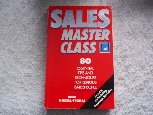 Imagen de archivo de Sales Masterclass: Eighty Essential Tips and Techniques for Serious Salespeople a la venta por Goldstone Books