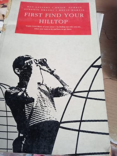 Imagen de archivo de First Find Your Hilltop: Take Control of Your Career a la venta por Greener Books