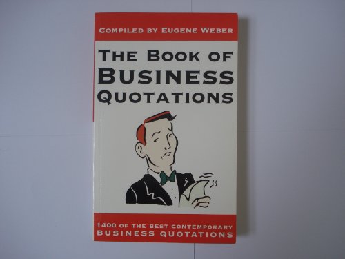 Beispielbild fr The Book of Business Quotations: Fourteen Hundred of the Best Contemporary Business Quotations zum Verkauf von WorldofBooks
