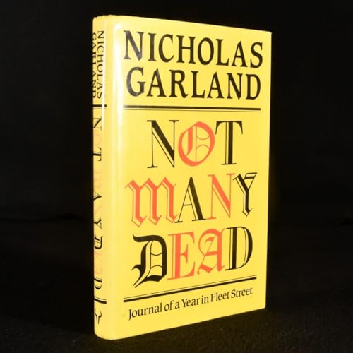 9780091744496: Not Many Dead: Journal of a Year in Fleet Street