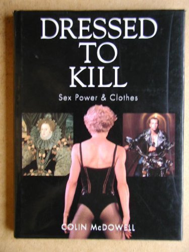 Imagen de archivo de Dressed to Kill: Sex, Power and Clothes a la venta por WorldofBooks