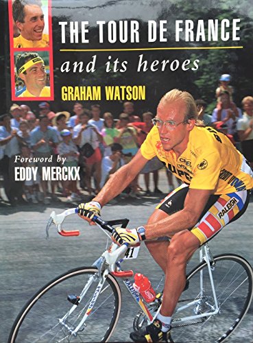 Imagen de archivo de The Tour de France and Its Heroes: A Celebration of the Greatest Race in the World a la venta por WorldofBooks