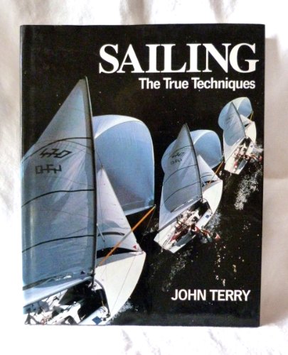 Stock image for Sailing: The True Techniques (True techniques of sport) for sale by WorldofBooks