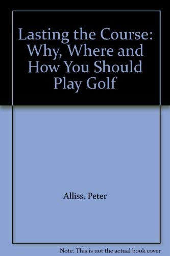 Imagen de archivo de Lasting the Course: Why, Where and How You Should Play Golf (Golf S.) a la venta por WorldofBooks