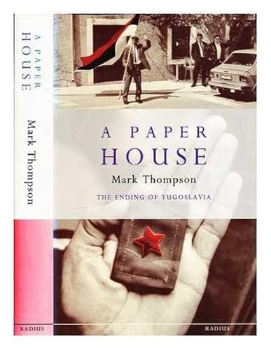 Beispielbild fr A PAPER HOUSE: The Ending of Yugoslavia. zum Verkauf von Nelson & Nelson, Booksellers