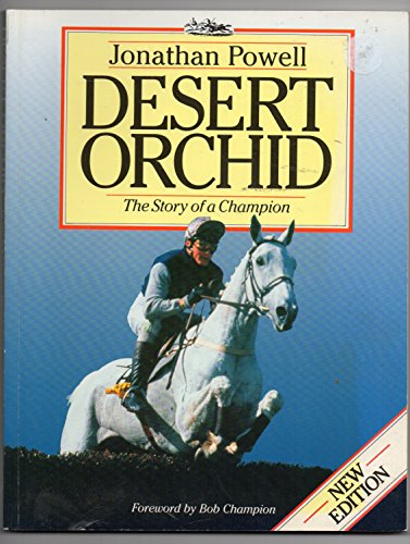 Stock image for Desert Orchid: Story of a Champion for sale by AwesomeBooks
