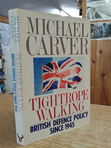 9780091746827: Tightrope Walking: British Defence Policy Since 1945