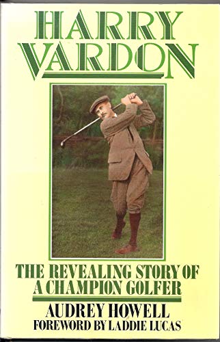 Beispielbild fr Harry Vardon: The Revealing Story of a Champion Golfer zum Verkauf von WorldofBooks