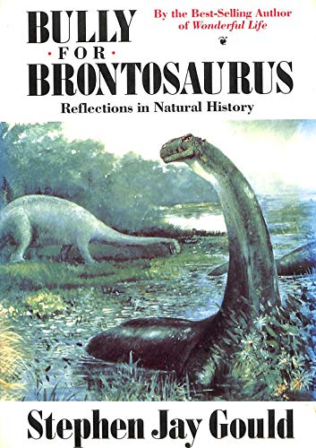 Beispielbild fr Bully for Brontosaurus Reflections in Natural History zum Verkauf von Glynn's Books