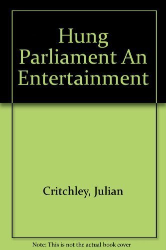 9780091748128: Hung Parliament: An Entertainment
