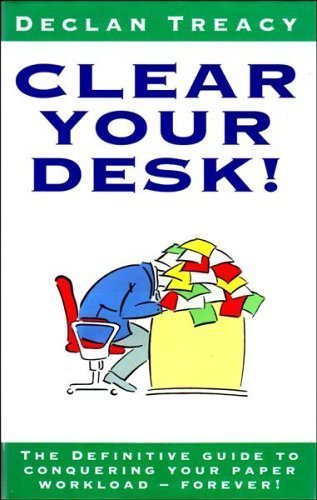 Beispielbild fr Clear Your Desk!: The Definitive Guide to Conquering Your Paper Workload - Forever! zum Verkauf von WorldofBooks