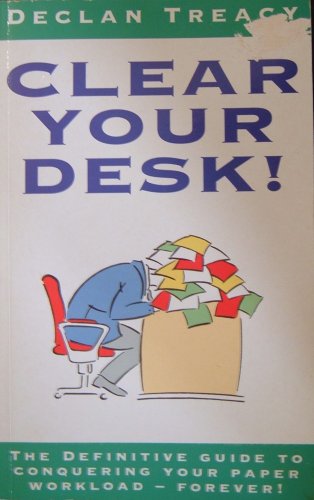 Imagen de archivo de Clear Your Desk: The Definitive Guide to Conquering Your Paper Workload - Forever! a la venta por Reuseabook