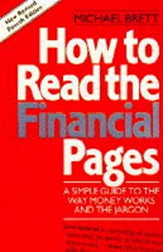 Beispielbild fr How to Read the Financial Pages : A Simple Guide to the Way Money Works and the Jargon zum Verkauf von Better World Books