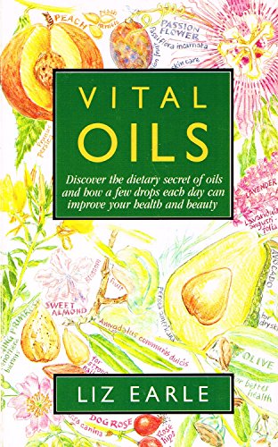 Imagen de archivo de Vital Oils: Discover the Dietary Secret of Oils and How a Few Drops Each Day Can Improve Your Health and Beauty a la venta por WorldofBooks