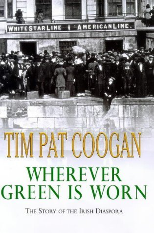 Imagen de archivo de Wherever Green Is Worn: The Story of the Irish Diaspor a la venta por HPB-Red