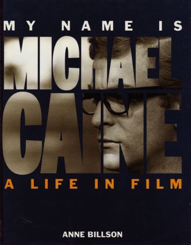 9780091753368: My Name is Michael Caine: A Life in Film