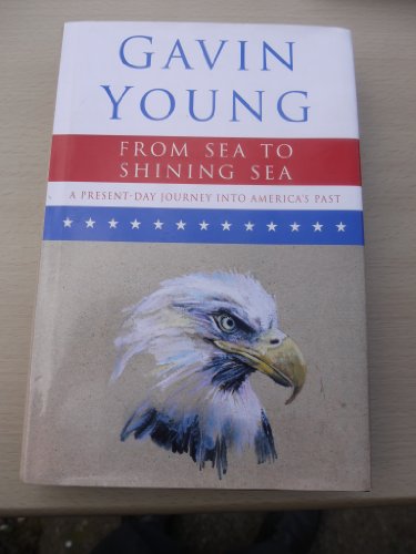 Imagen de archivo de From Sea to Shining Sea: Present-day Journey into America's Past a la venta por WorldofBooks