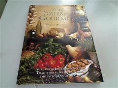 Imagen de archivo de The Italian Gourmet: Authentic Ingredients and Traditional Recipes from the Kitchens of Italy a la venta por WorldofBooks