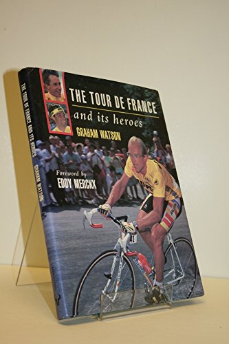 Imagen de archivo de The Tour de France and Its Heroes: A Celebration of the Greatest Race in the World a la venta por Reuseabook