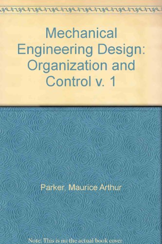 Beispielbild fr Mechanical Engineering Design: Organization and Control v. 1 zum Verkauf von AwesomeBooks
