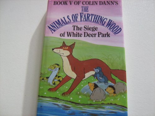 9780091761738: The Siege of White Deer Park (Animals of Farthing Wood - Book V): v. 5