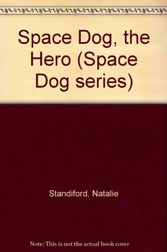 9780091763558: Space Dog, the Hero (Space Dog series)