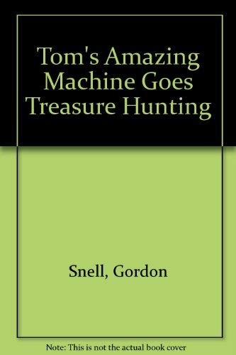 Stock image for Tom's Amazing Machine Goes Treasure Hunting for sale by Philip Emery