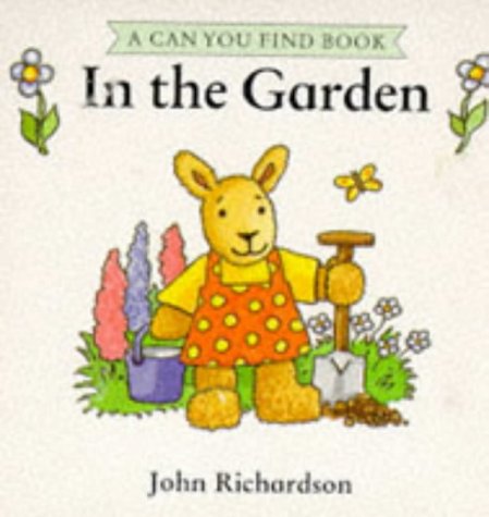 CAN YOU FIND IN THE GARDEN (9780091764913) by Richardson, John