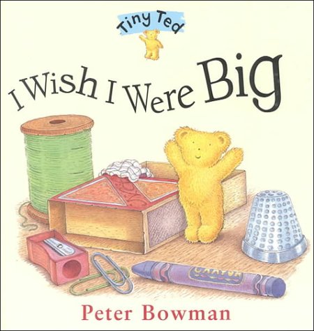 9780091765880: I Wish I Were Big (Tiny Ted S.)