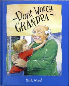 DON'T WORRY GRANDPA (9780091766603) by Nick Ward