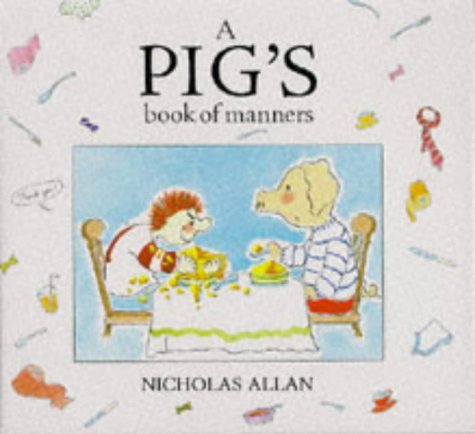 9780091767242: A PIG'S BOOK OF MANNERS