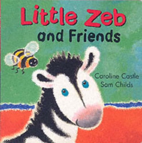 Little Zeb and Friends (9780091769994) by Caroline Castle