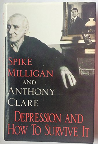 Depression And How To Survive (9780091770198) by Anthony Clare; Spike Milligan