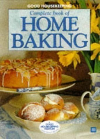 9780091770327: " Good Housekeeping " Complete Book of Home Baking (Good Housekeeping Cookery Club)