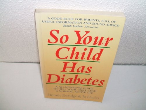 Beispielbild fr So Your Child Has Diabetes: A No-nonsense Guide to Help Your Child Lead a Normal Life zum Verkauf von AwesomeBooks