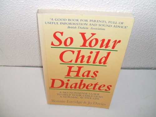 Stock image for So Your Child Has Diabetes: A No-nonsense Guide to Help Your Child Lead a Normal Life for sale by AwesomeBooks