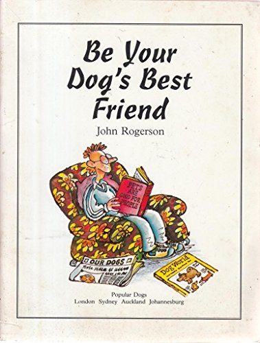 Beispielbild fr Be Your Dog's Best Frien zum Verkauf von ThriftBooks-Atlanta