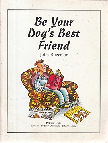 Imagen de archivo de Be Your Dog's Best Frien a la venta por SecondSale