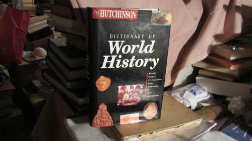 9780091771522: The Hutchinson Dictionary of World History