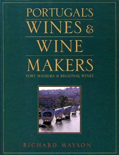 Stock image for Portugal's Wines & Wine Makers: Port, Madeira & Regional Wines for sale by WorldofBooks