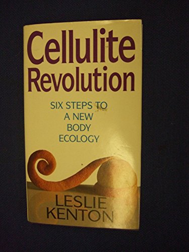 Stock image for The Cellulite Revolution: Six Steps to a New Body Ecology for sale by Goldstone Books