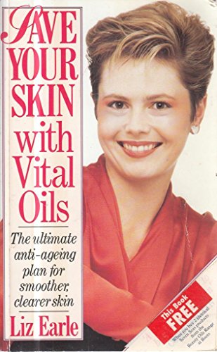 9780091771720: Save Your Skin: With Vital Oils : The Ultimate Anti-Aging Plan for Smoother, Clearer Skin