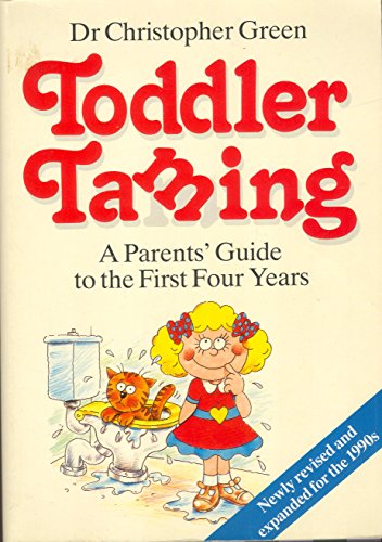 9780091772581: Toddler Taming: A Parent's Guide to the First Four Years